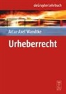 Claire Dietz, Michael Kauert, Sebastian Schunke, Artur-Axel Wandtke, Kirsten-Inger Wöhrn - Urheberrecht