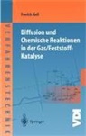 Frerich Keil - Diffusion und Chemische Reaktionen in der Gas/Feststoff-Katalyse