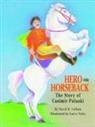David Collins - Hero on Horseback: The Story of Casimir Pulaski