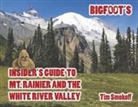 Tim Smokoff - Bigfoot's Insider's Guide to Mt. Rainier and the White River Valley