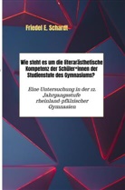 Friedel E Schardt, Friedel E. Schardt, Friedel E. Schardt - Wie steht es um die literarästhetische Kompetenz der Schüler*innen der Studienstufe des Gymnasiums?