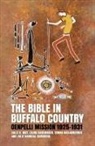 Sally K. May, Donna Nadjamerrek, Laura Rademaker - The Bible in Buffalo Country: Oenpelli Mission 1925-1931