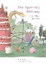 Toon Tellegen, Jessica Ahlberg - The Squirrel's Birthday and Other Parties