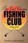 Steven Murgatroyd - THE LAST CHANCE FISHING CLUB and other stories
