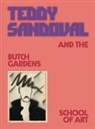 Teddy Sandoval, C. Ondine Chavoya, David Evans Frantz - Teddy Sandoval and the Butch Gardens School of Art
