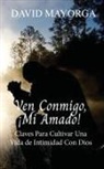 David Mayorga - Ven Conmigo, ¡Mi Amado!