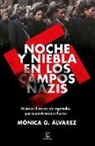 Mónica G. Álvarez - Noche Y Niebla En Los Campos Nazis: Historias Heroicas de Españolas Que Sobrevivieron Al Horror