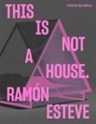 Ramon Esteve - Ramón Esteve: This Is Not a House