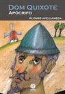 Alonso Avellaneda - Dom Quixote Apocrifo
