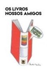 Eduardo Frieiro - Os Livros Nossos Amigos