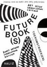 Pia Pol, Astrid Vorstermans - Future Book(s): Sharing Ideas on Books and (Art) Publishing