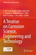 Radhakrishna G. Pillai, U. Kamachi Mudali, S. Ningshen, S Ningshen et al, Rani P. George, T. M. Sridhar... - A Treatise on Corrosion Science, Engineering and Technology