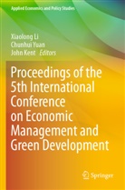 John Kent, Xiaolong Li, Chunhui Yuan - Proceedings of the 5th International Conference on Economic Management and Green Development