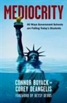 Connor Boyack, Corey Deangelis - Mediocrity: 40 Ways Government Schools Are Failing Today's Students