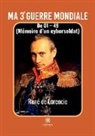 De lorencie-r, René de Lorencie - Ma 3e guerre mondiale