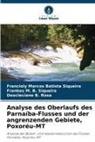 Fra B Siqueira, Deocleciano B. Rosa, Frankes M. B. Siqueira, Francioly Marcos Batista Siqueira - Analyse des Oberlaufs des Parnaíba-Flusses und der angrenzenden Gebiete, Poxoréu-MT