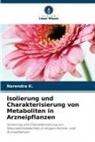 Narendra K, Narendra K. - Isolierung und Charakterisierung von Metaboliten in Arzneipflanzen