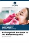 Vikrant Jadhav, Ranjit Kamble, Sunita Shrivastav - Reibungslose Mechanik in der Kieferorthopädie.