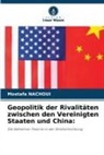 Mostafa Nachoui - Geopolitik der Rivalitäten zwischen den Vereinigten Staaten und China: