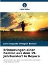 Jairo Augusto Ortegon Bolívar - Erinnerungen einer Familie aus dem 19. Jahrhundert in Boyacá