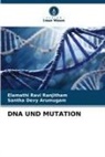 Santha Devy Arumugam, Elamathi Ravi Ranjitham - DNA UND MUTATION