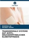 Niharika Lal, Navneet Verma - TRANSDERMALE SYSTEME AUF ACRYL-DRUCKEMPFINDLICHER KLEBSTOFFBASIS