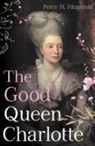 Percy H. Fitzgerald - The Good Queen Charlotte
