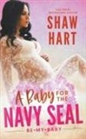 Shaw Hart - A Baby For The Navy SEAL