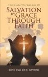Bro. Caleb F. Iworie - Salvation by Grace Through Faith