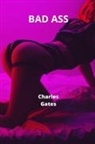 Charles Gates - BAD ASS