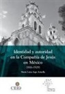 María Luisa Aspe Armella - Identidad y autoridad en la compañía de Jesús en México (1816-1929)