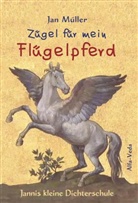 Jan Müller - Zügel für mein Flügelpferd