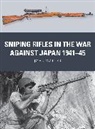 John Walter, Walter John, Alan Gilliland, Gilliland Alan, Johnny Shumate, Shumate Johnny - Sniping Rifles in the War Against Japan 1941-45