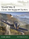 Richard P Hallion, Richard P. Hallion, Adam Tooby, Tooby Adam - World War II Close Air Support Tactics