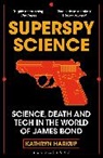 Kathryn Harkup - Superspy Science