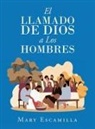 Mary Escamilla - El Llamado De Dios a Los Hombres