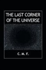 C M F, C. M. F. - The Last Corner of the Universe