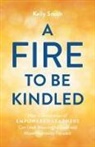 Kelly Smith - A Fire to Be Kindled
