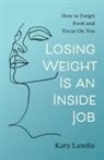 Katy Landis - Losing Weight Is an Inside Job
