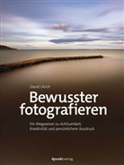 David Ulrich - Bewusster fotografieren