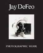 Jay DeFeo, Leah Levy, Leah Levy, Levy Leah - Jay Defeo: Photographic Work