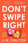 L M Chilton, L.m. Chilton - Don''t Swipe Right
