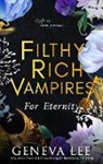 Geneva Lee, Lee Geneva - Filthy Rich Vampires: For Eternity
