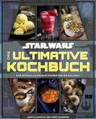 Jenn Fujikawa, Insight Editions, Marc Sumerak, Insight Editions - Star Wars: Das ultimative Kochbuch
