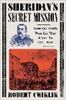 Robert Cwiklik - Sheridan's Secret Mission