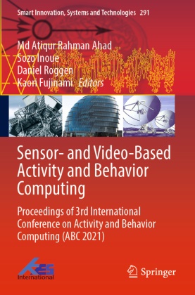 Md Atiqur Rahman Ahad, Kaori Fujinami, Sozo Inoue, Daniel Roggen, Daniel Roggen et al - Sensor- and Video-Based Activity and Behavior Computing Proceedings of 3rd International Conference on Activity and Behavior Computing (ABC 2021)