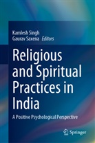 Saxena, Gaurav Saxena, Kamlesh Singh - Religious and Spiritual Practices in India