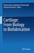Mohamadreza Baghaban Eslaminejad, Hosseini, Samaneh Hosseini - Cartilage: From Biology to Biofabrication