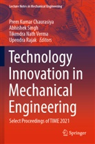 Prem Kumar Chaurasiya, Tikendra Nath Verma et al, Upendra Rajak, Abhishek Singh, Tikendra Nath Verma - Technology Innovation in Mechanical Engineering