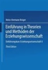 Heinz-Hermann Krüger - Einführung in Theorien und Methoden der Erziehungswissenschaft